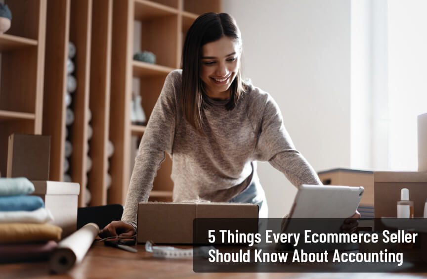 5 Things Every Ecommerce Seller Should Know About Accounting