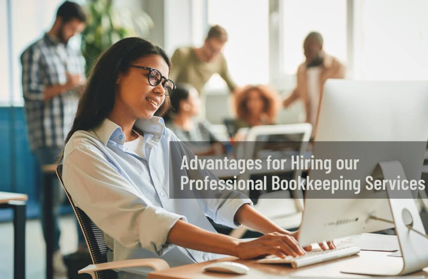 Advantages for Hiring our Professional Bookkeeping Services