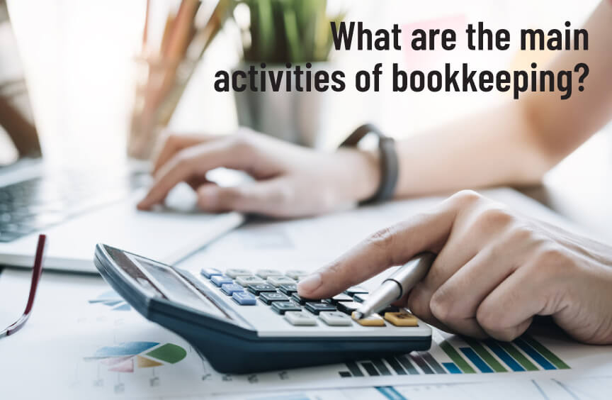 What are the main activities of bookkeeping?