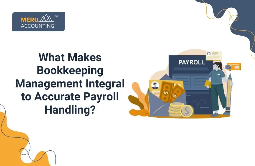 What Makes Bookkeeping Management Integral to Accurate Payroll Handling?