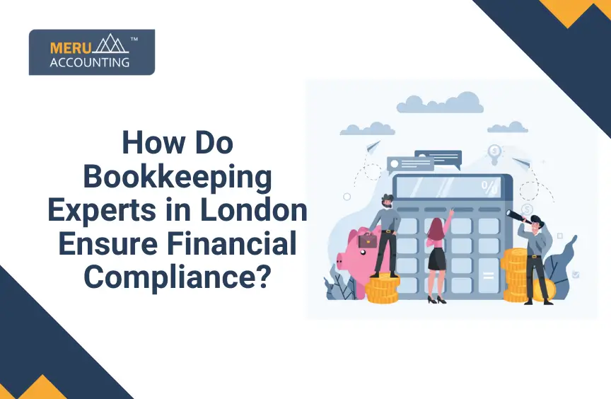 How Do Bookkeeping Experts in London Ensure Financial Compliance?