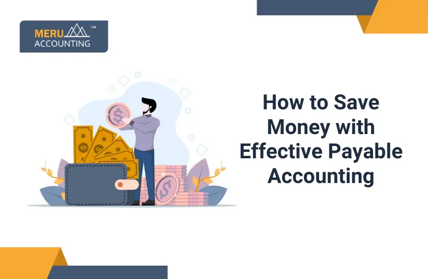 How to Save Money with Effective Payable Accounting