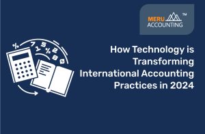 How Technology is Transforming International Accounting Practices in 2024