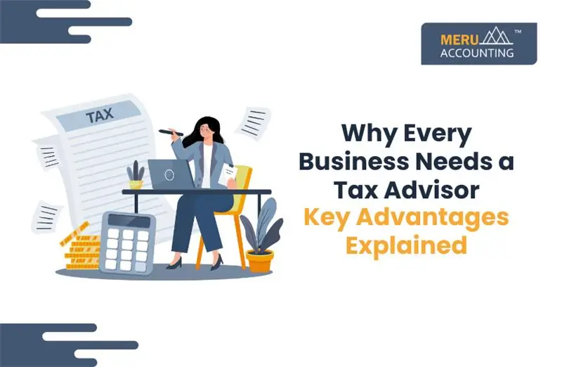 Why Every Business Needs a Tax Advisor: Key Advantages Explained