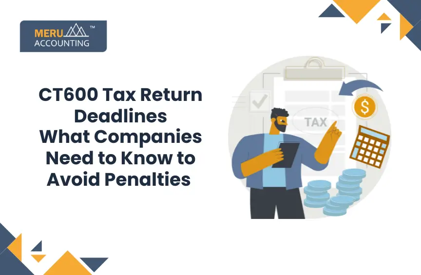CT600 Tax Return Deadlines: What Companies Need to Know to Avoid Penalties